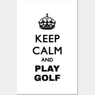 keep calm and play golf Posters and Art